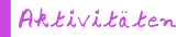 Aktivitäten Aktivitäten